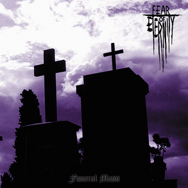 [Image: Fear-Of-Eternity-Funeral-Mass-2001.jpg]