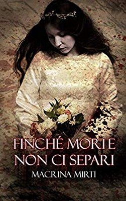 Macrina Mirti – Finché morte non ci separi   (2019)