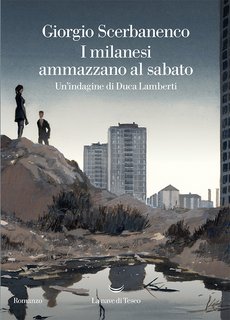 Giorgio Scerbanenco – I milanesi ammazzano al sabato (2022)