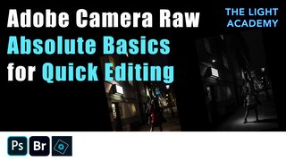 Adobe Camera Raw - Absolute Basics for Quick Editing
