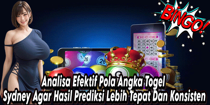 Analisa Efektif Pola Angka Togel Sydney Agar Hasil Prediksi Lebih Tepat Dan Konsisten