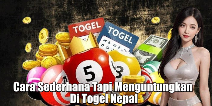 Cara Sederhana Tapi Menguntungkan Di Togel Nepal