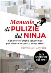 Courtenay Hartford – Manuale di Pulizie del Ninja. Con mille tecniche salvatempo per vincere lo sporco senza stress (2017)