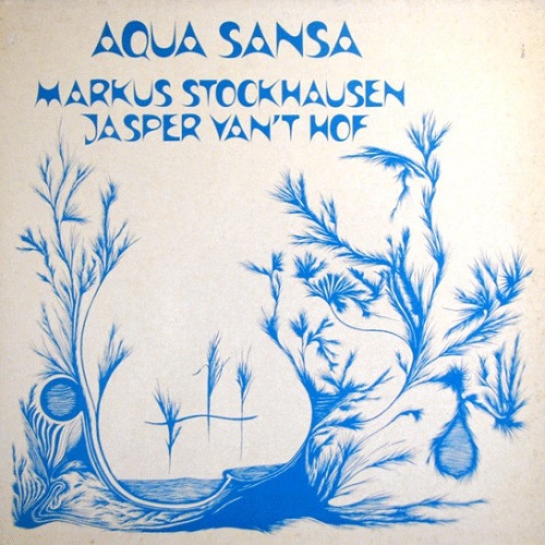 Markus Stockhausen & Jasper Van't Hof - Aqua Sansa (1980)