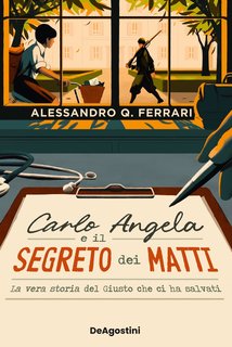 Alessandro Q. Ferrari - Carlo Angela e il segreto dei matti (2024)