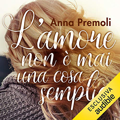 Anna Premoli - L'amore non è mai una cosa semplice (2017) (mp3 - 128 kbps)