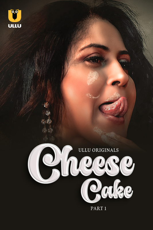 18+ Cheese Cake (2024) UNRATED 720p HEVC HDRip S01 Part 1 Hot Web Series x265 AAC