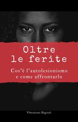 Vibrazioni Digitali - Oltre le ferite. Cos'è l'autolesionismo e come affrontarlo (2026)