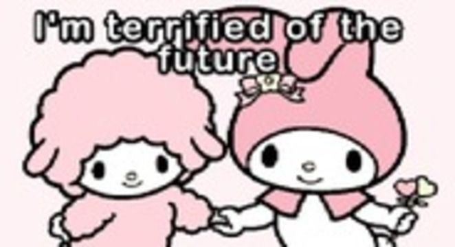 im terrified of the future