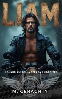 M. Geraghty - I Guardiani della Strada Vol. 3. LIAM (2024)