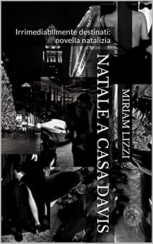 Miriam Lizzi - Natale a casa Davis. Irrimediabilmente destinati. Novella (2021)