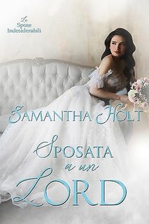 Samantha Holt - Le spose indesiderabili Vol. 02. Sposata a un Lord (2023)