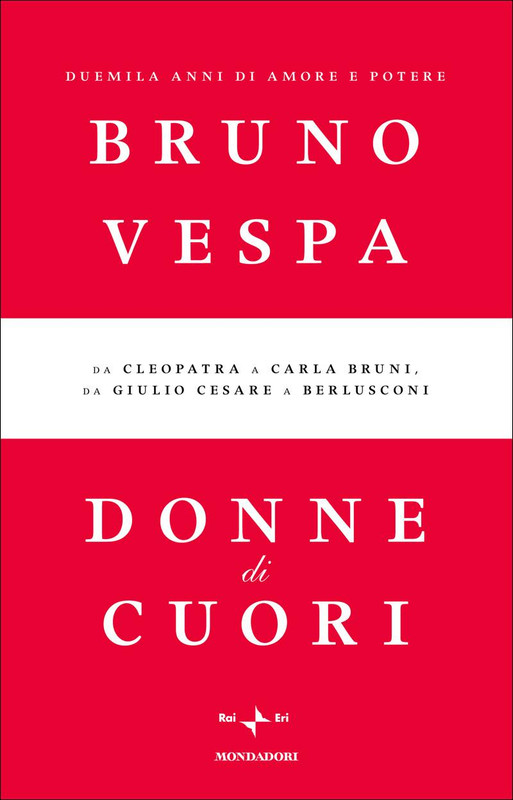 Bruno Vespa – Donne di cuori. Duemila anni di amore e potere (2010)