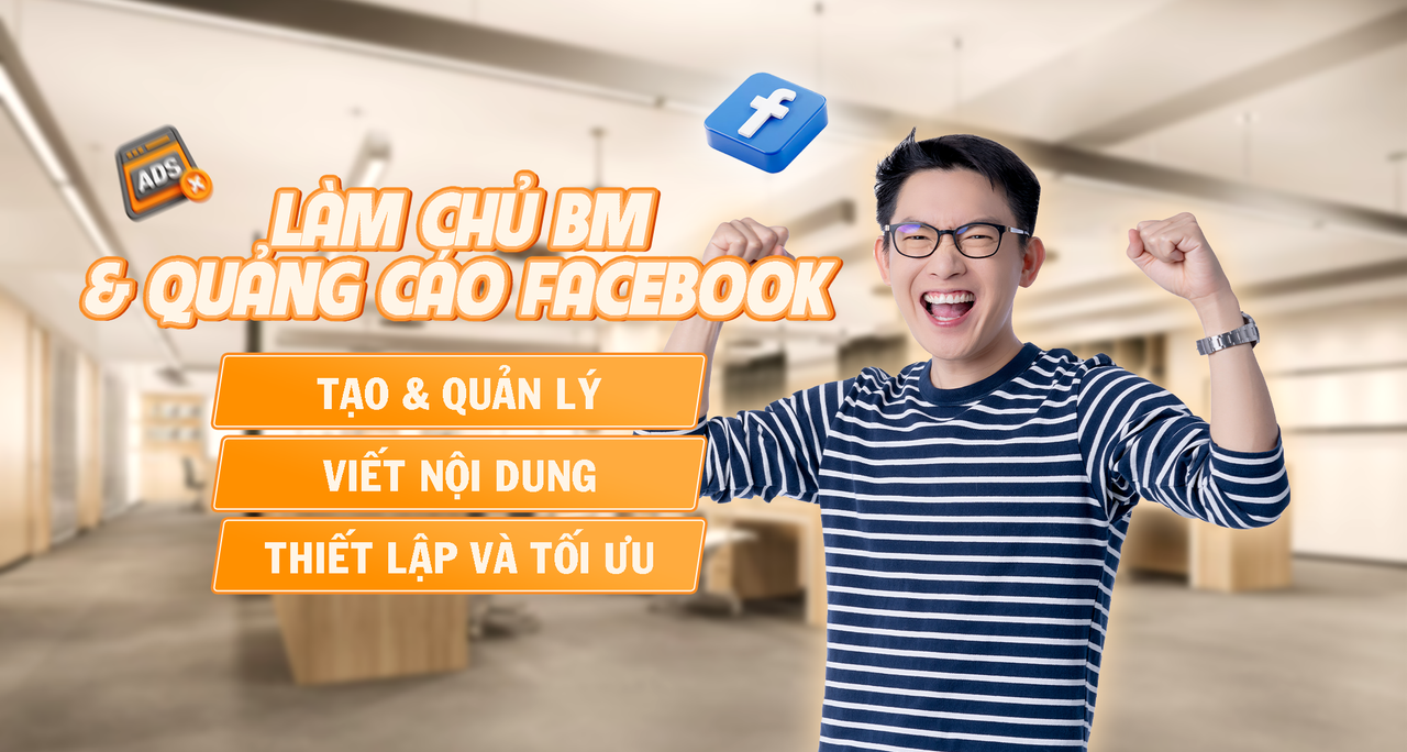Facebook Business Mastery - Làm Chủ BM & Quảng Cáo Facebook