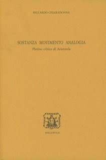 Riccardo Chiaradonna - Sostanza, movimento, analogia. Plotino critico di Aristotele (2002)