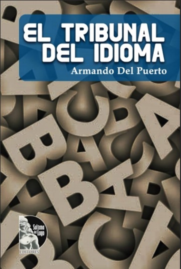 El tribunal del idioma - Armando Del Puerto (PDF + Epub) [VS]