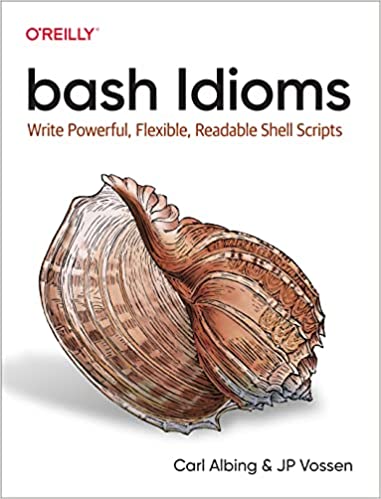 bash Idioms: Write Powerful, Flexible, Readable Shell Scripts (True AZW3 )