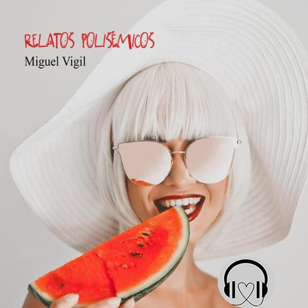 Miguel Vigil - Relatos Polisémicos