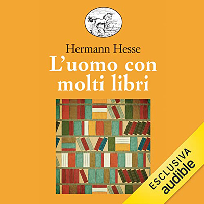 Hermann Hesse - L'uomo con molti libri꞉ e altri racconti (2022) (mp3 - 128 kbps)