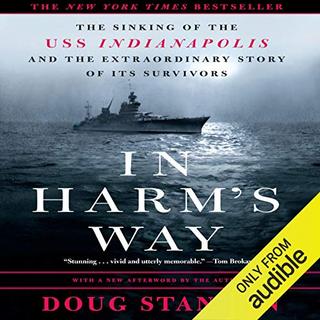 In Harms Way: The Sinking of The U.S.S. Indianapolis and The Extraordinary Story of Its Survivors
