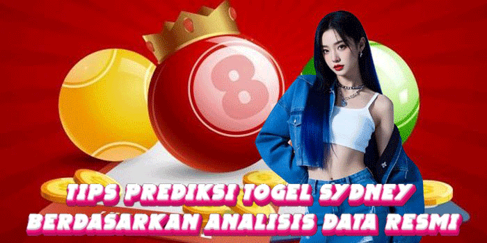 Tips Prediksi Togel Sydney Berdasarkan Analisis Data Resmi