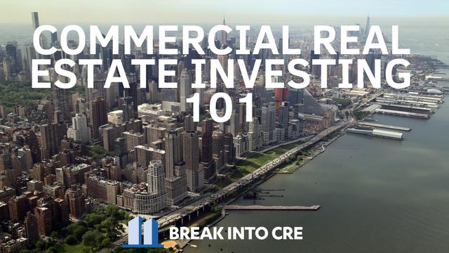 Commercial Real Estate Investing 101 Commercial Real Estate Investing 101