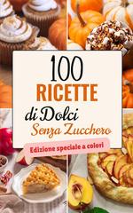 Iris Barrios – 100 Ricette di Dolci Senza Zucchero (2026)