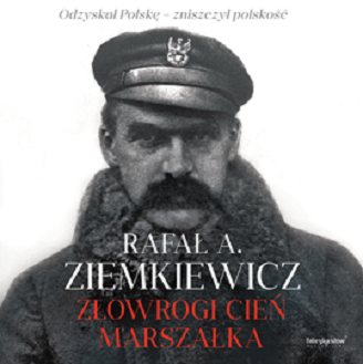 Rafał A. Ziemkiewicz - Złowrogi cień Marszałka (2019)