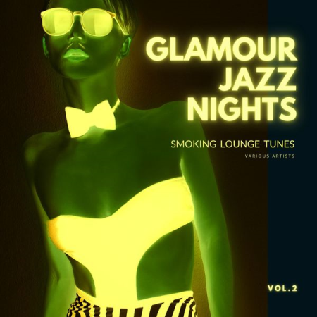 VA - Glamour Jazz Nights (Smoking Lounge Tunes) Vol 2 (2022)