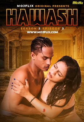 18+ Hawash (2023) UNRATED 720p HEVC HDRip MojFlix S02E03 Hot Web Series x265 AAC