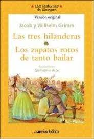 LAS TRES HILANDERAS, LOS ZAPATOS ROTOS DE TANTO BAILAR
