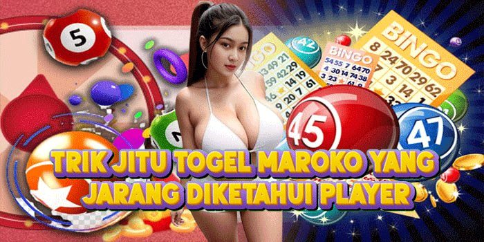 Trik Jitu Togel Maroko Yang Jarang Diketahui Player