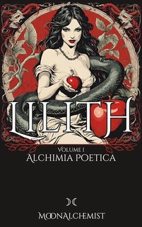 Chiara MoonAlchemist - Alchimia Poetica Vol. 1. Lilith (2024)