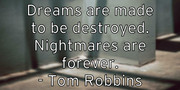 dreams-are-made-to-be-destroyed-nightmares-are-forever-tom-robbi