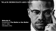 DemsBlacksChumpsMalcolmX