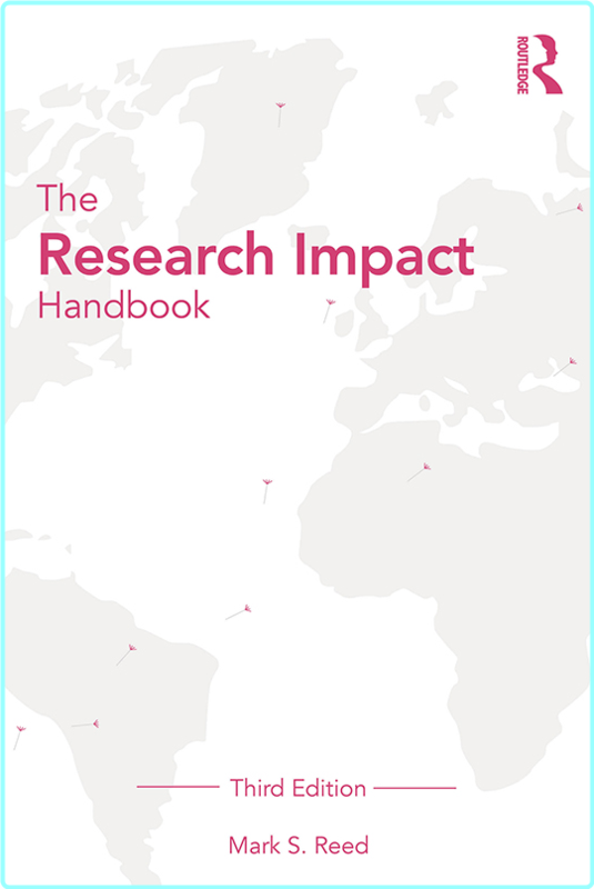 The Research Impact Handbook 3rd Edition (Reed, Mark S.)