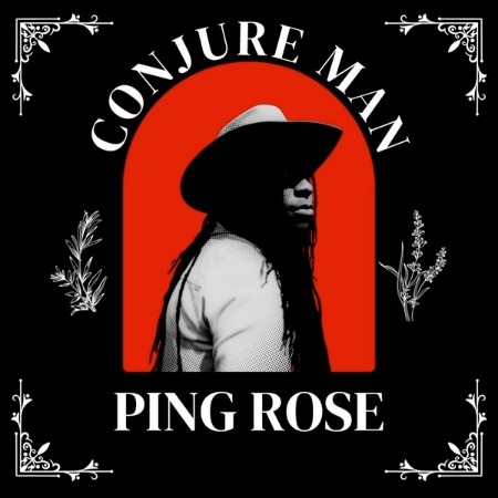 Ping Rose - Conjure Man (2025)