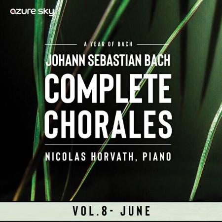 Nicolas Horvath - Year of Bach/Bach Chorales - Vol. 8, June (2025)