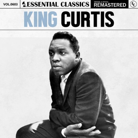 King Curtis - Essential Classics, Vol. 603: King Curtis (2024)