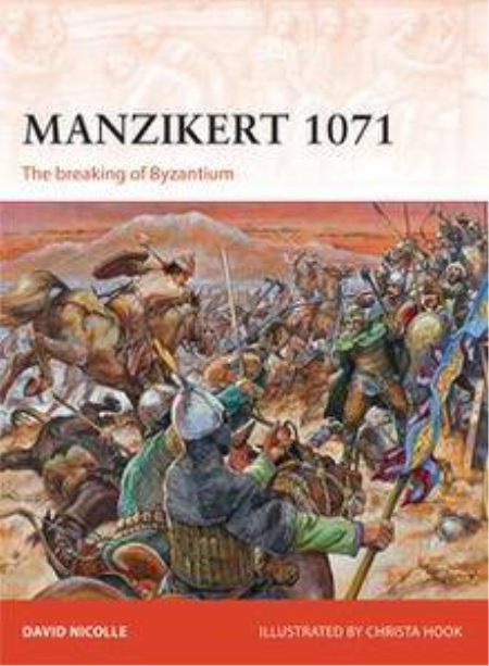 Manzikert 1071: The Breaking of Byzantium (Campaign Series, Book 262)