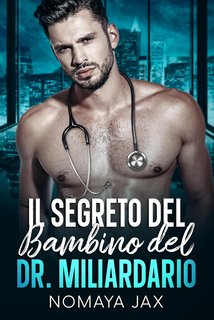 Nomaya Jax - Il segreto del bambino del Dr. Miliardario (2024)