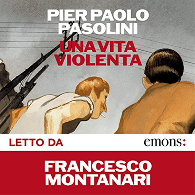 Pier Paolo Pasolini - Una vita violenta (2019) (mp3 - 64 kbps)