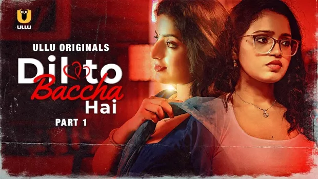 Dil To Baccha Hai Part 1 (2024) S01 Hindi Ullu WEB-DL – 480P | 720P | 1080P – x264 – 400MB | 1GB | 2.1GB – Download