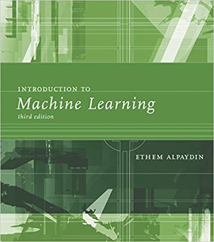Introduction to Machine Learning, 3rd Edition Introduction to Machine Learning, 3rd Edition