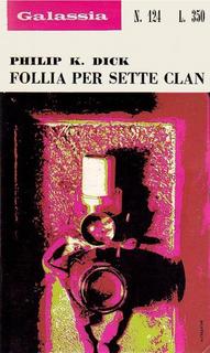Philip K.Dick – Follia per sette clan (1970)