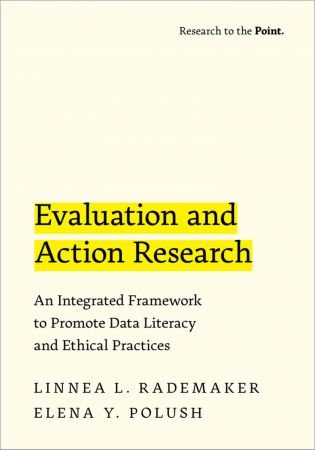 Evaluation and Action Research: An Integrated Framework to Promote Data Literacy and Ethical Practices (Research to the Point)