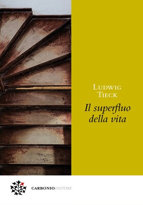 Ludwig Tieck - Il superfluo della vita (2025)