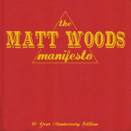 Matt Woods - The Matt Woods Manifesto꞉ 10 Year Anniversary Edition (2021)