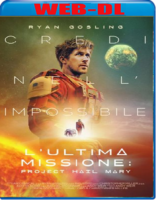 L'Ultima Missione - Project Hail Mary (2026) iMAX WebDL 1080p ITA ENG E-AC3 Subs