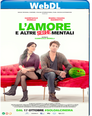L'amore e altre seghe mentali (2024) WEB-DL 720p H264 E-AC3+AC3 ITA
